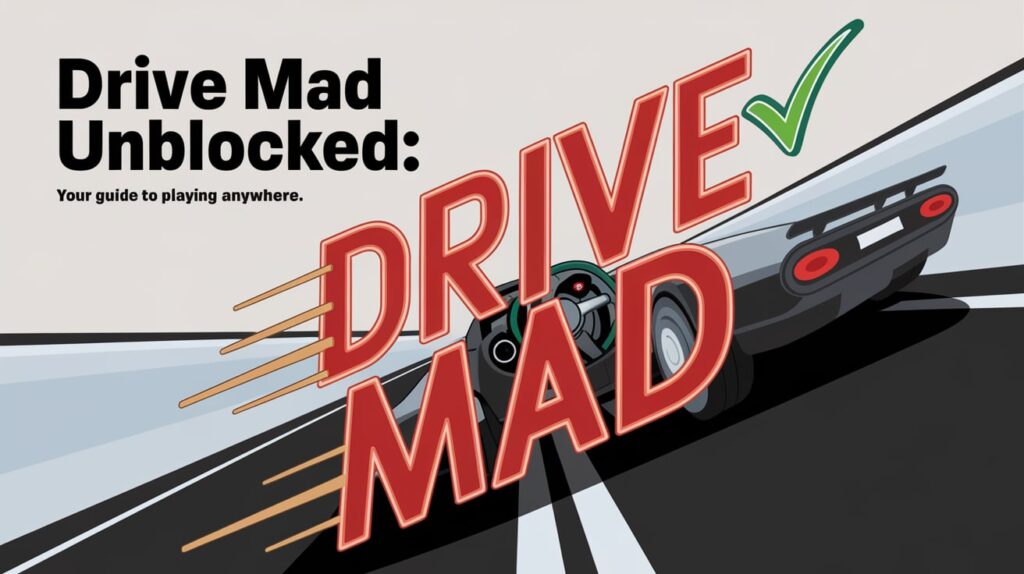 Drive Mad Unblocked