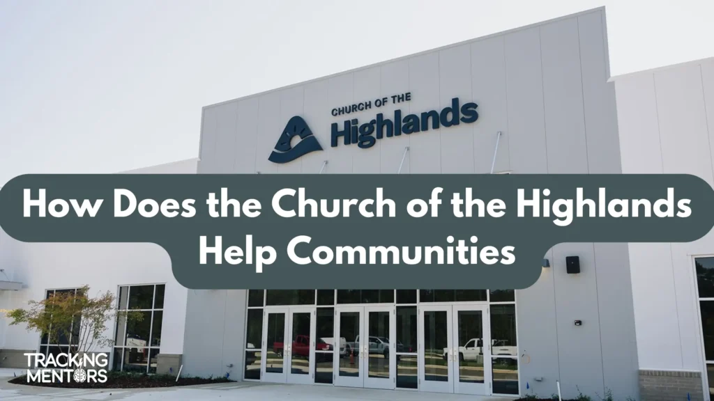 How Does the Church of the Highlands Help Communities