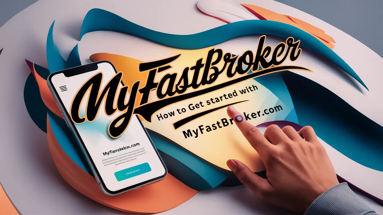 How to Get Started with MyFastBroker .com