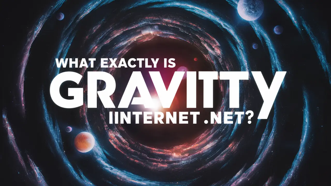 What Exactly Is www gravityinternetnet