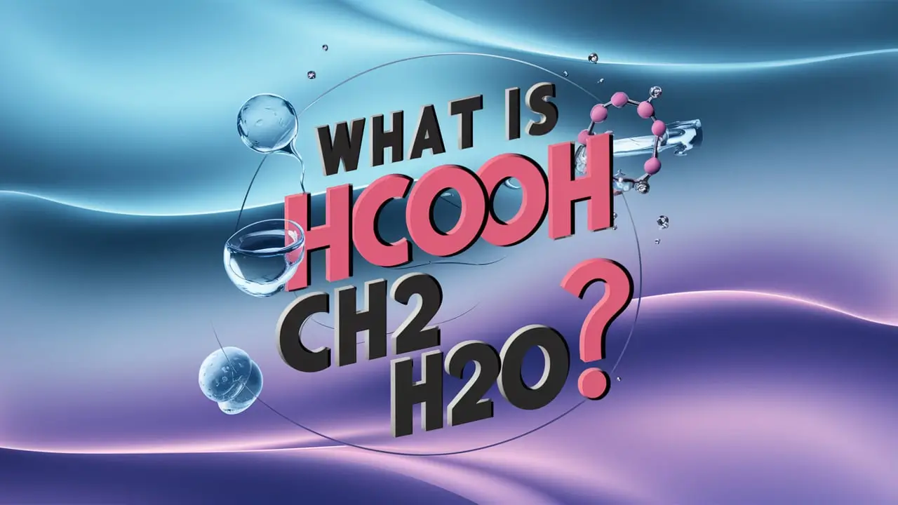 What Is HCOOH CH2 H2O