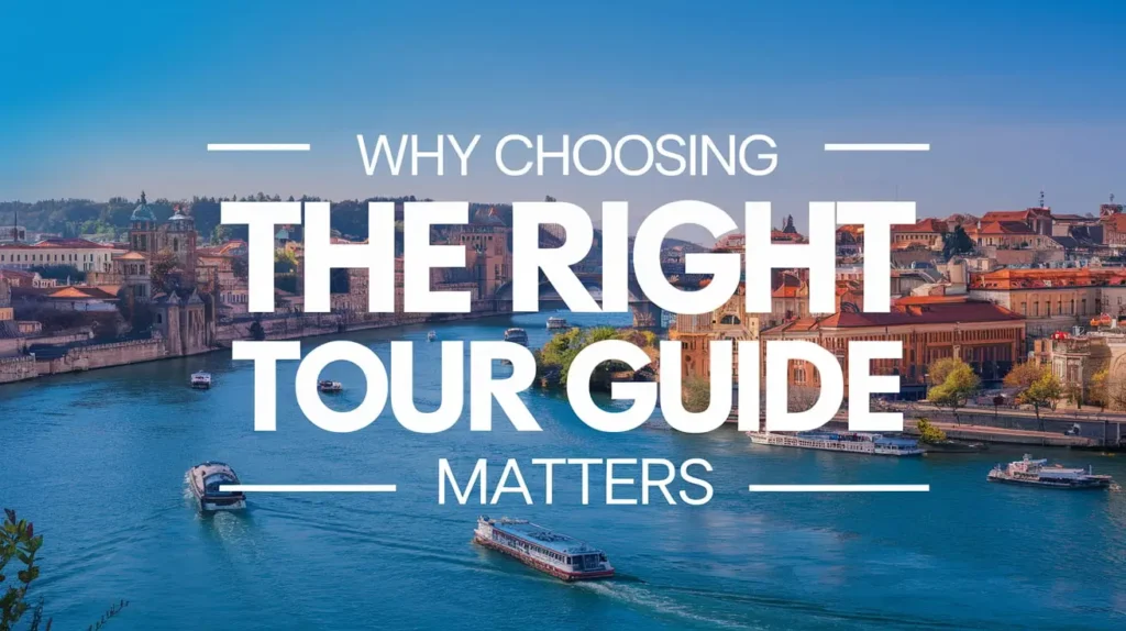 Why Choosing the Right Tour Guide Matters