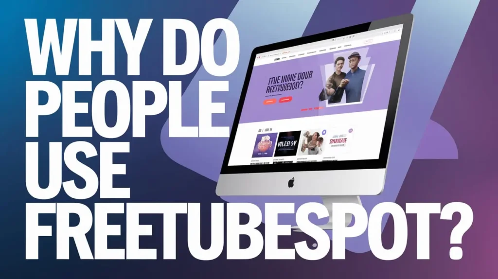 Why Do People Use Freetubespot