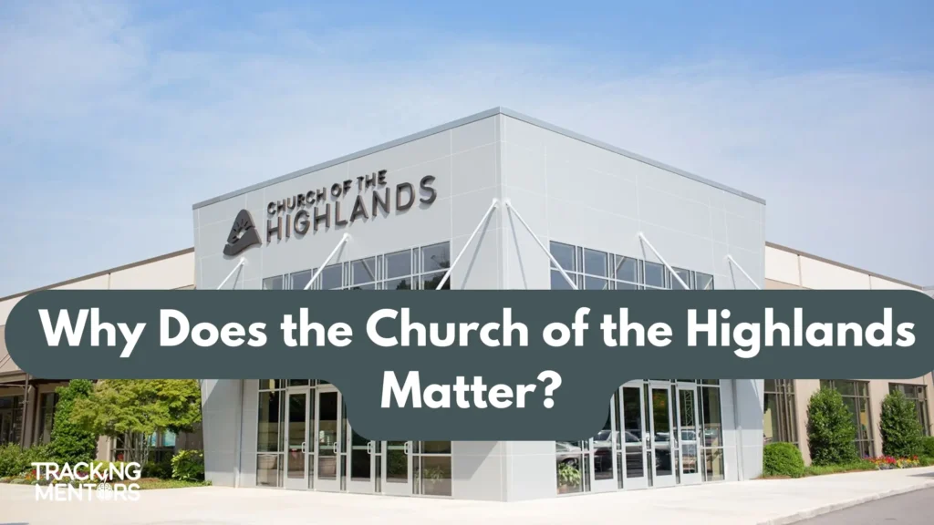 Why Does the Church of the Highlands Matter