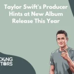 Taylor Swift's Producer Hints at New Album Release This Year